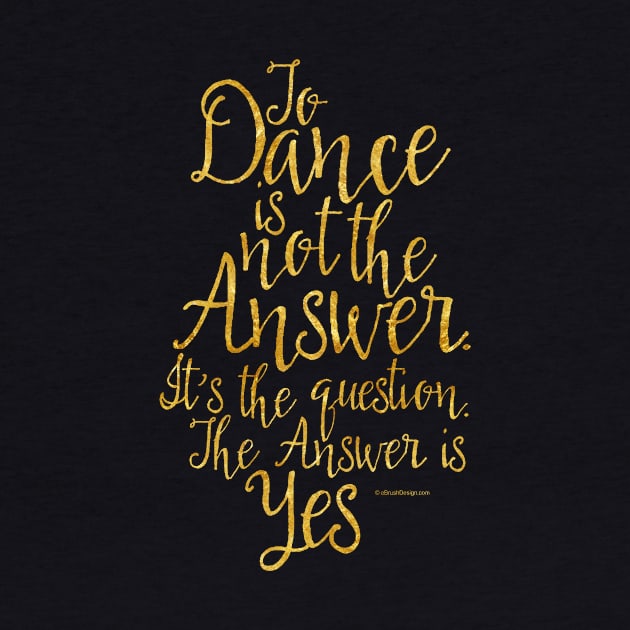 To Dance Is Not The Answer by eBrushDesign